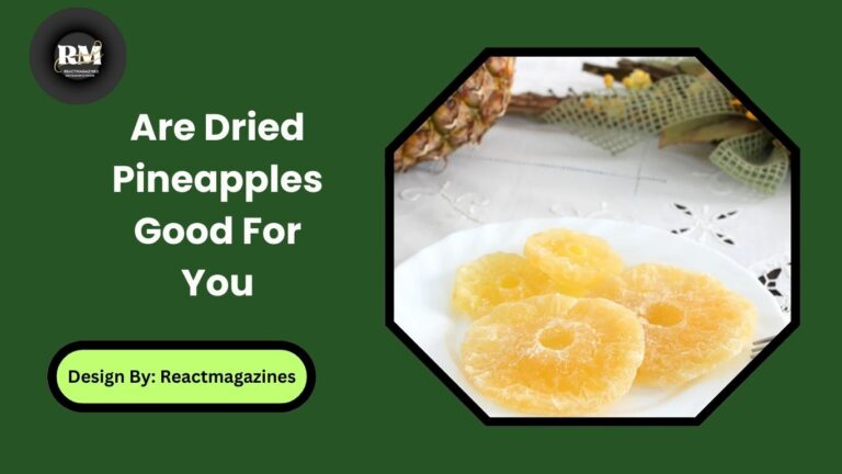Are Dried Pineapples Good For You