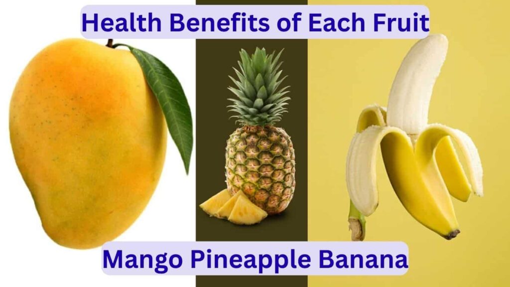 Health Benefits of Each Fruit Mango Pineapple Banana