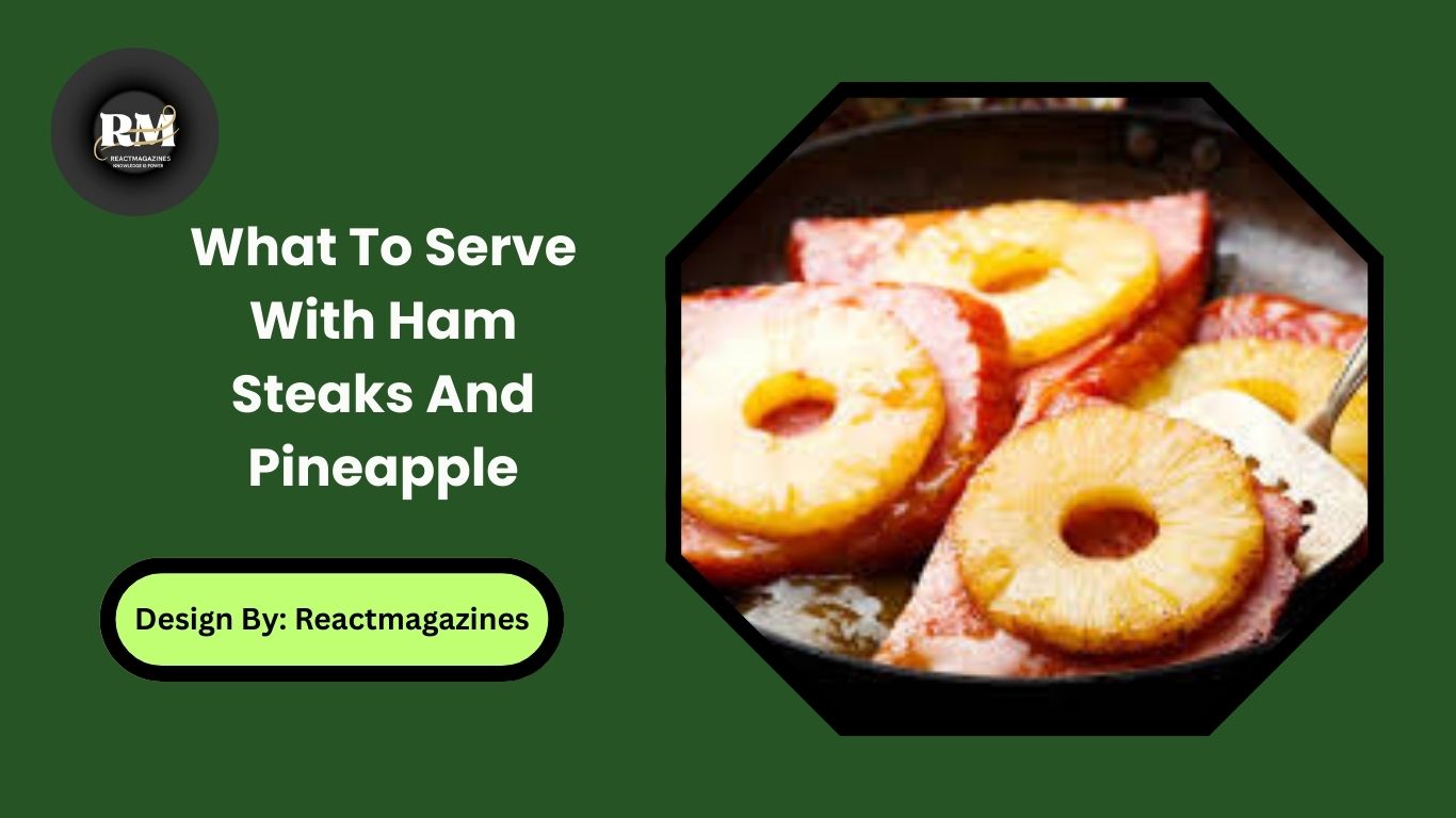 What To Serve With Ham Steaks And Pineapple